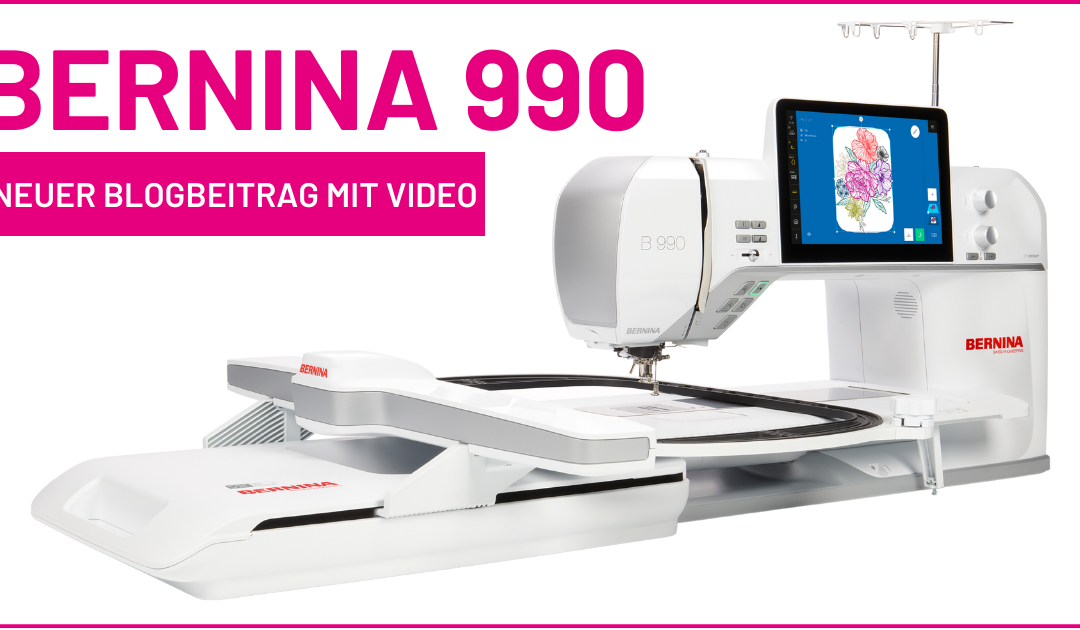 Bernina 990 – 3 Dinge, die Du unbedingt wissen musst (selbst erlebt)