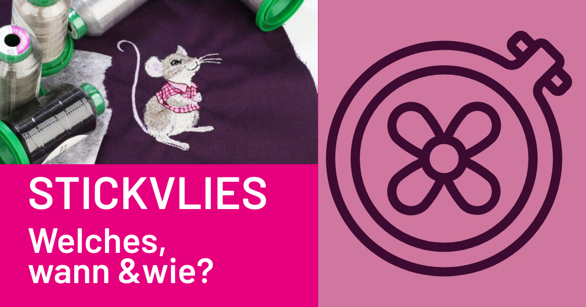 Stickvlies – Welches, wann und wie?