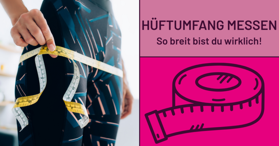 Hüftumfang messen - So breit bist Du wirlich!