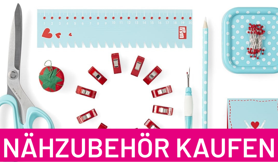 Nähzubehör kaufen – worauf muss ich achten? Mit Checkliste