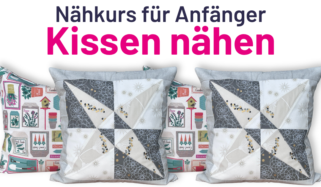 Nähkurs für Anfänger: Näh in 4 Stunden ein Kissen