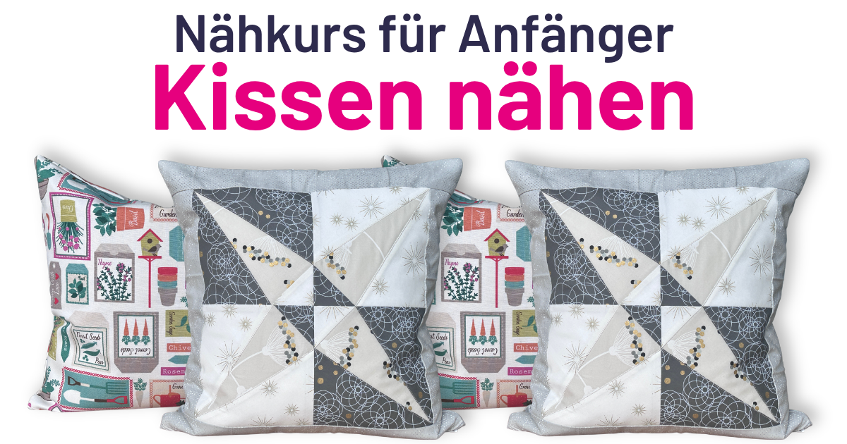 Nähkurs für Anfänger-Kissen nähen