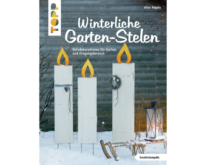 Gartendekobuch: Winterliche Garten-Stelen, TOPP