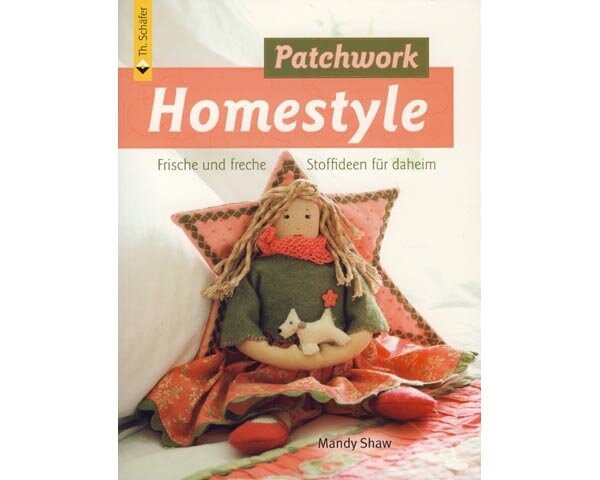 Patchworkbuch: Patchwork Homestyle, Th. Schäfer Verlag