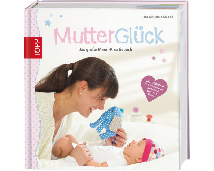 Nähbuch: MutterGlück - Das große Mami-Kreativbuch, TOPP