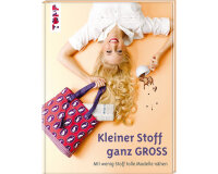 Nähbuch: Kleiner Stoff ganz groß - Ein Buch...