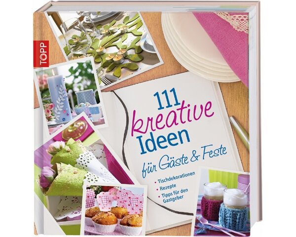 111 kreative Ideen für Gäste und Feste, TOPP