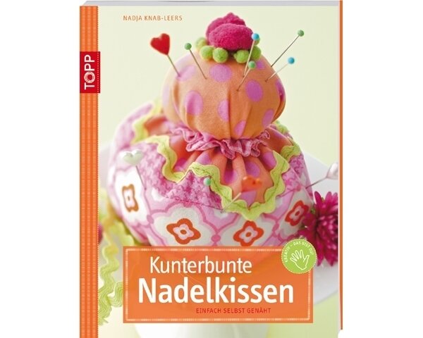 Nähbuch: Kunterbunte Nadelkissen, TOPP