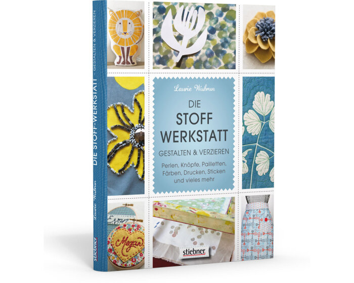 Näh- und Bastelbuch: Die Stoff-Werkstatt, Stiebner Verlag