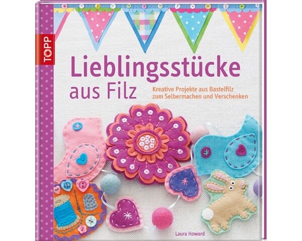 Filzbuch: Lieblingsstücke aus Filz, TOPP