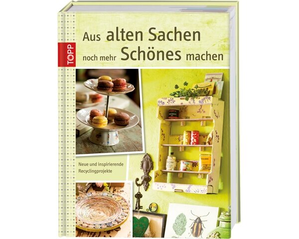 Aus Alten Sachen Schönes Machen Deko