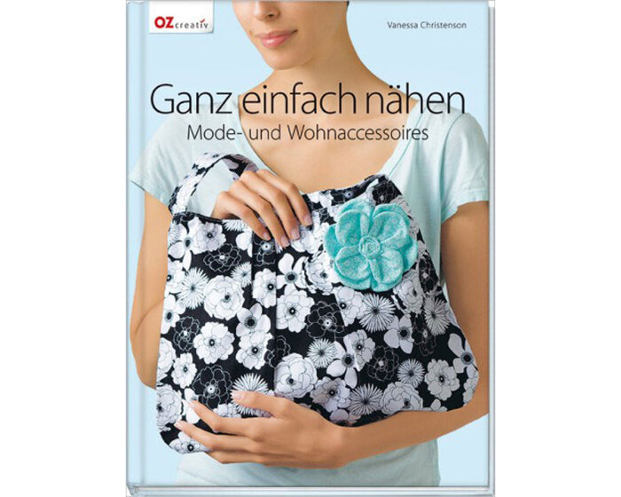 Nähbuch: Ganz einfach nähen Mode- und Wohnaccessoires, OZ Verlag
