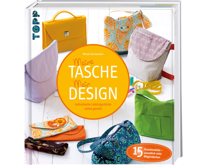 Taschen-Nähbuch: Meine Tasche - Mein Design, TOPP