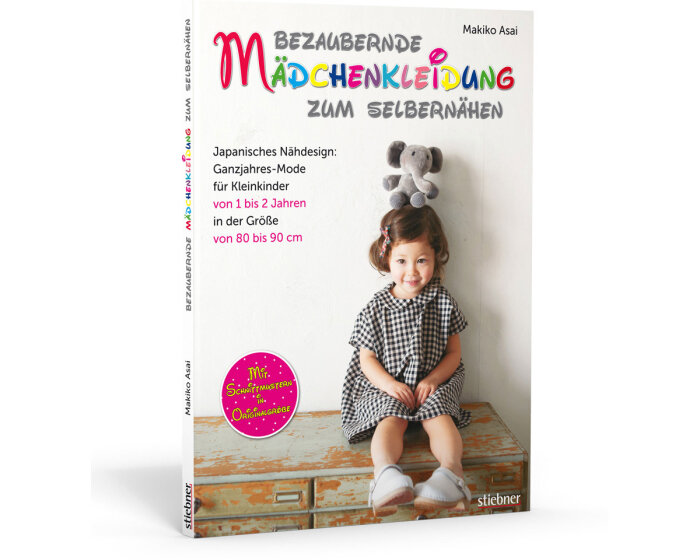 Bezaubernde Mädchenkleidung zum Selbernähen, Ganzjahresmode, Stiebner Verlag