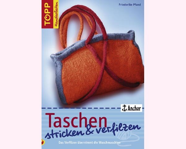 Taschen-Bastelbuch: Taschen stricken & verfilzen, TOPP