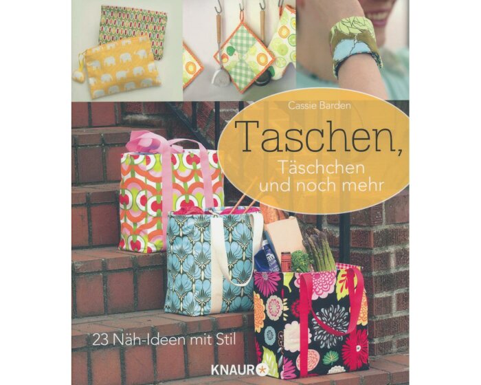 Taschen-Nähbuch: Taschen, Täschchen und noch mehr, Droemer Knaur