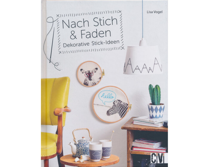 Stickbuch: Nach Stich und Faden. Dekorative Stick-Ideen, CV