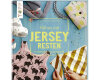 Jersey-Nähbuch: Nähen mit Jersey-Resten, TOPP