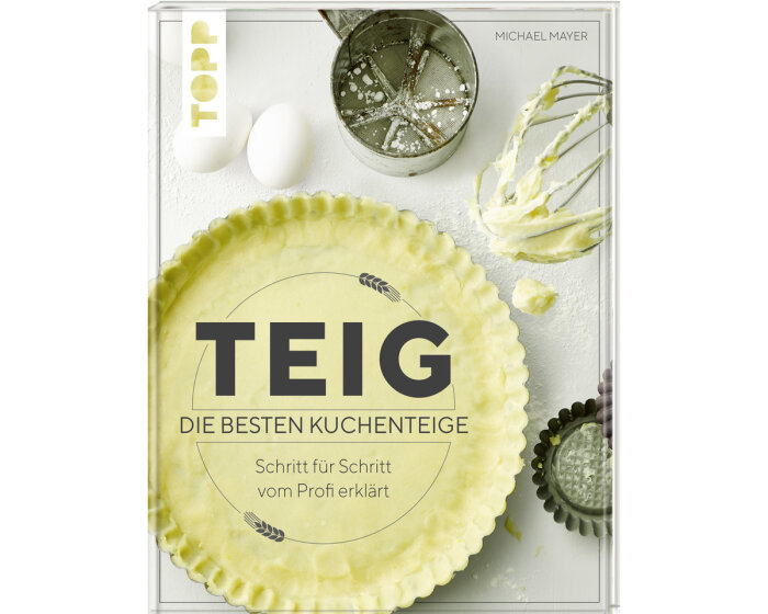 Rezeptbuch: Teig - Die besten Kuchenteige, TOPP