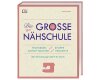 Nählehrbuch: Die grosse Nähschule, DK Verlag