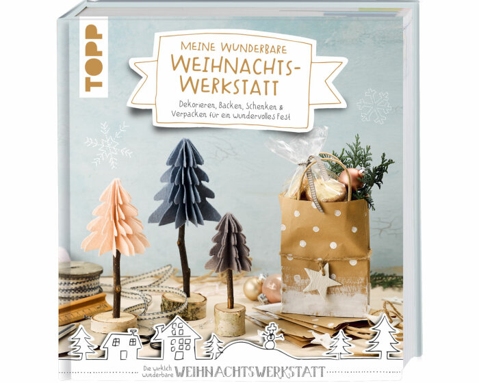 Weihnachts-Bastelbuch: Meine wunderbare Weihnachtswerkstatt, Topp