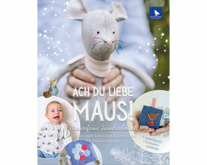 Näh- und Stickbuch: Ach Du Liebe Maus! mit Stickdateien-Download, Acufactum
