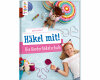 Kinderhäkelbuch: Häkel mit! - Die Kinderhäkelschule, TOPP