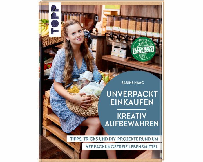Lifestyle-Buch: Unverpackt einkaufen - Kreativ aufbewahren, TOPP