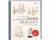 Bastelbuch: Das Beste aus der zauberhaften Papierwerkstatt, LV Verlag