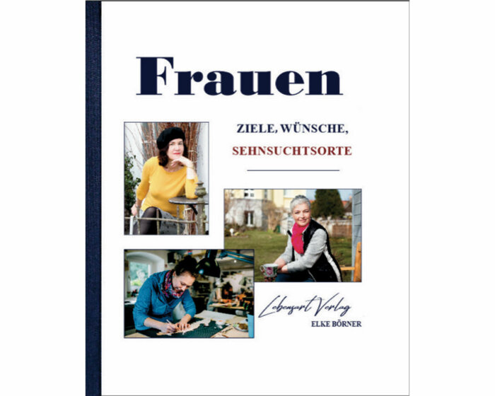 Lifestyle-Buch: Frauen- Ziele, Wünsche, Sehnsuchtsorte, Lebensart Verlag
