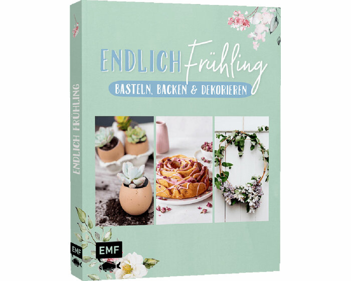Deko- und Backbuch: Endlich Frühling, EMF