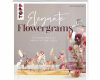 Dekobuch: Elegante Flowergrams, TOPP