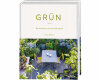 Lifestyle-Buch: Grün. Gartentraum auf kleinem Raum, Busse Seewald
