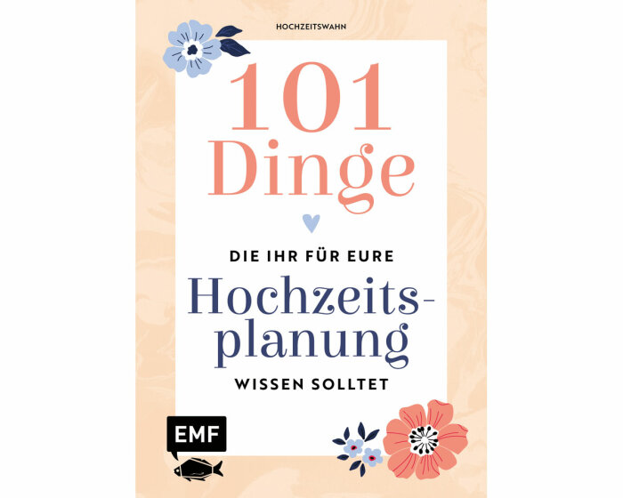 101 Dinge, die ihr für eure Hochzeitsplanung wissen solltet, EMF