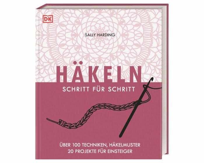 Handarbeitsbuch: Häkeln - Schritt für Schritt, DK Verlag