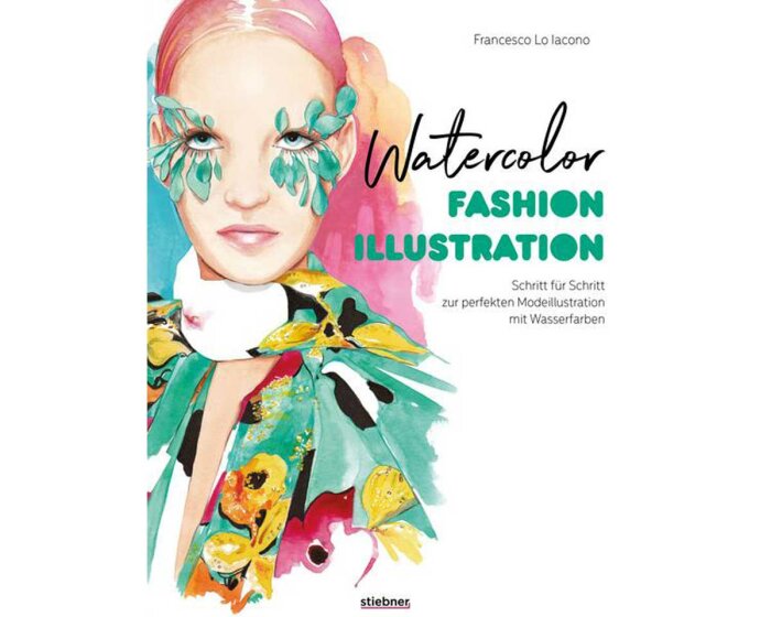 Modedesignbuch: Watercolor Fashion Illustration, Stiebner Verlag