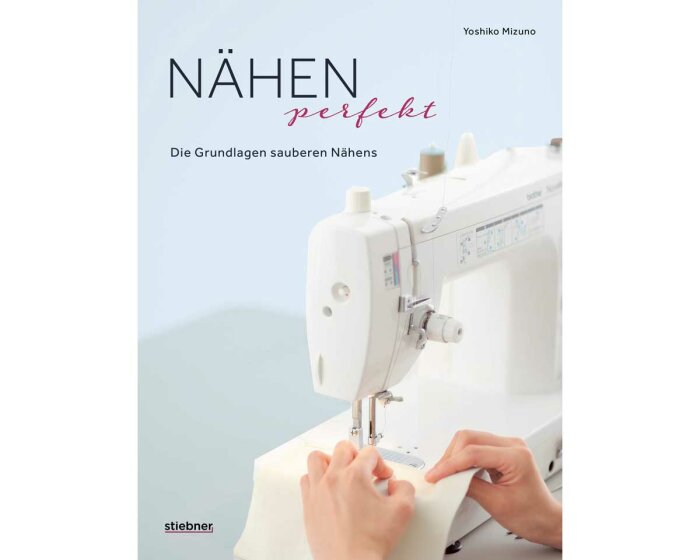 Nählehrbuch: Nähen perfekt - überarbeitete Neuauflage, Stiebner Verlag