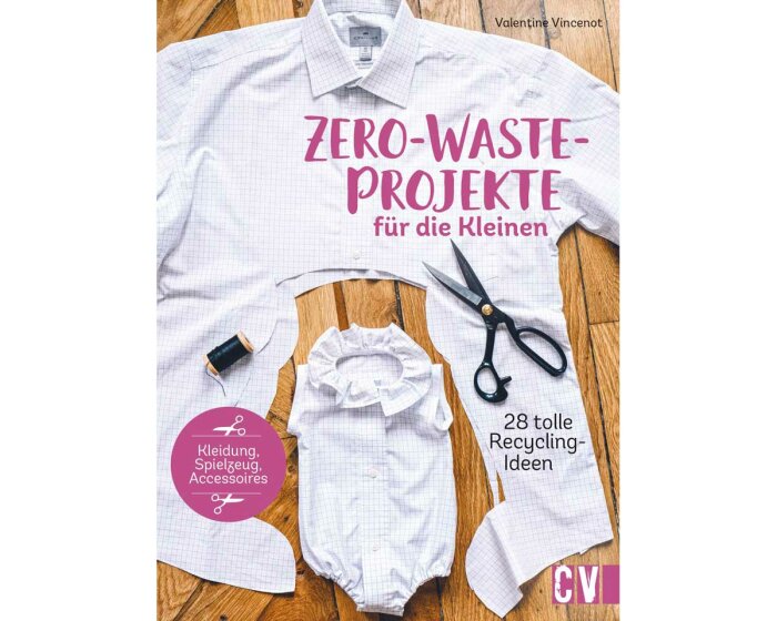 Nähbuch: Zero-Waste-Projekte für die Kleinen, CV