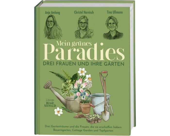 Lifestyle-Buch: Mein grünes Paradies - Drei Frauen und ihre Gärten, Busse Seewald