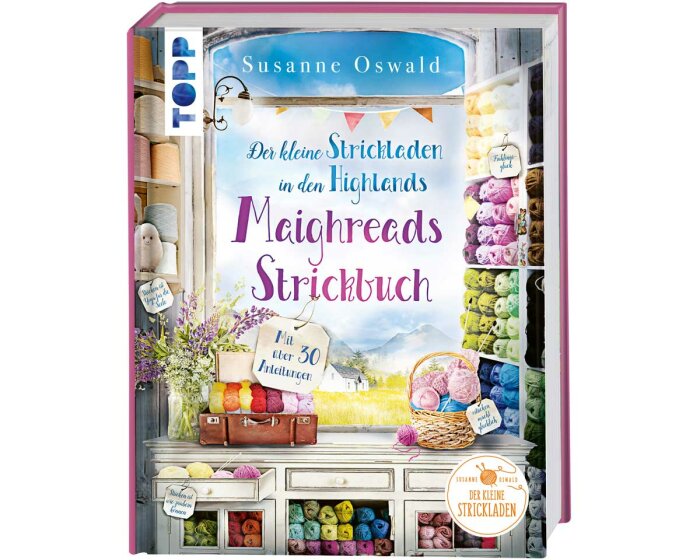 Strickbuch: Der kleine Strickladen in den Highlands. Maighreads Strickbuch, TOPP
