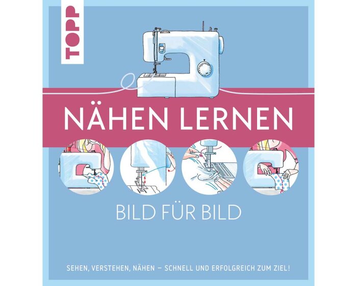 *Neuauflage* Nähbuch: Nähen lernen - Bild für Bild, TOPP